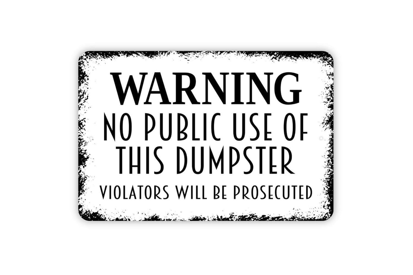Warning No Public Use Of This Dumpster Violators Will Be Prosecuted Sign, Garbage Trash Sign, Custom  Indoor Or Outdoor Metal Sign