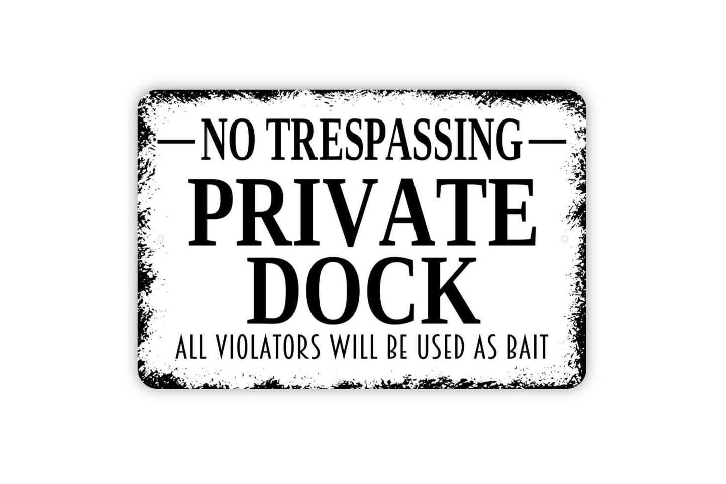 No Trespassing Private Dock — All Violators Will Be Used As Bait Sign | Funny Dock Warning | Metal Sign or Vinyl Sticker