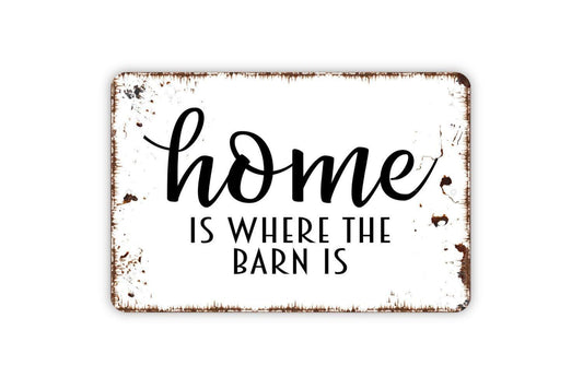 Home Is Where The Barn Is Sign | Rustic Farmhouse Country Decor | Metal Sign or Vinyl Sticker for Barn Yard Farm Home