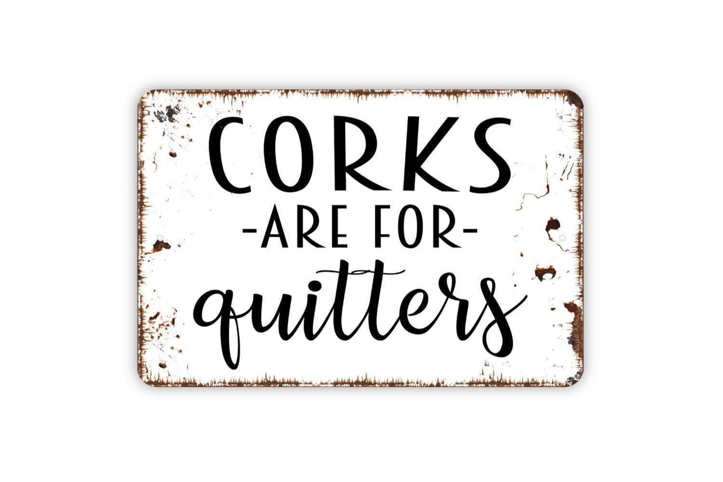 Corks Are For Quitters Sign | Funny Wine Wall Decor | Rustic Bar or Kitchen Sign | Custom Metal Sign or Vinyl Sticker | Wine Lover Gift