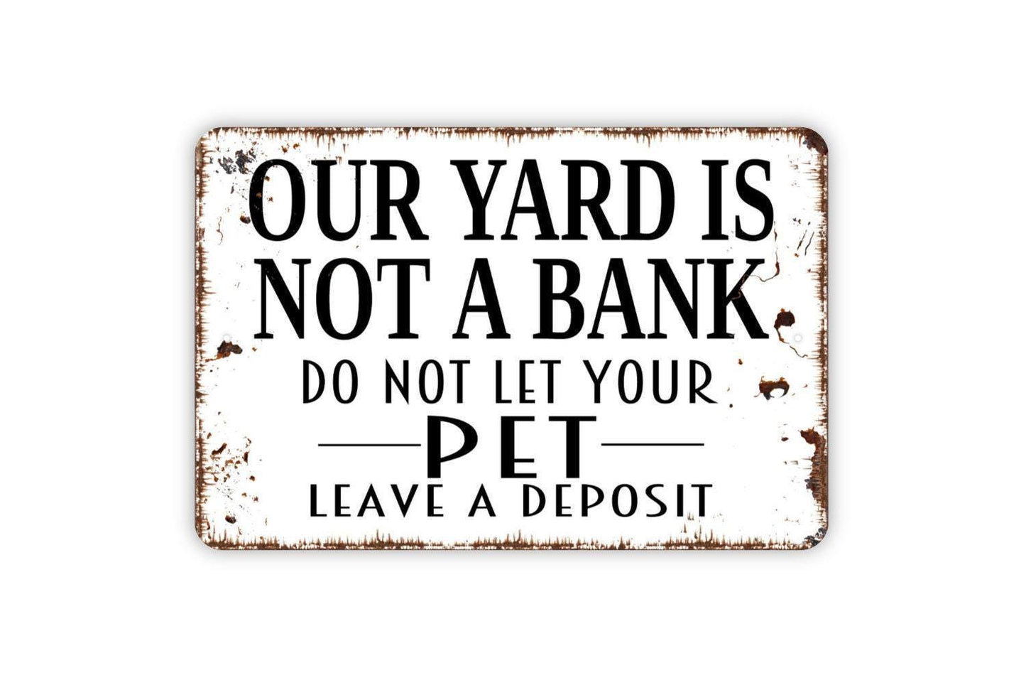 Our Yard Is Not A Bank Do Not Let Your Pet Leave A Deposit Sign Metal or Vinyl Sticker | Funny Dog Yard Sign | No Pooping Pet Sticker Decor
