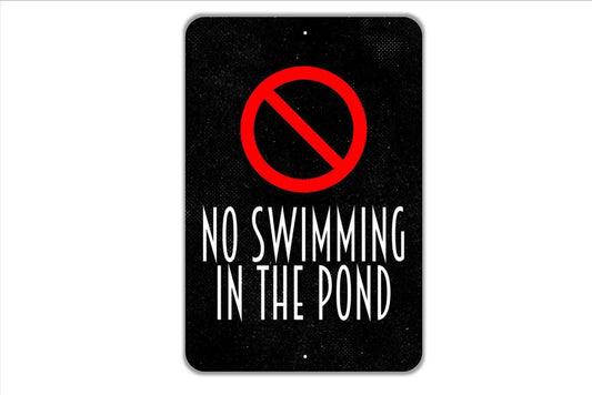 No Swimming In The Pond Sign - Private Pond Metal Wall Art - Indoor or Outdoor