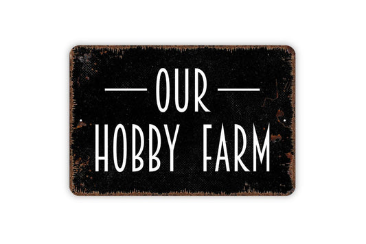 Our Hobby Farm Sign - Farmhouse Chickens Goats Cattle Horses Outdoor Or Indoor Metal Wall Art