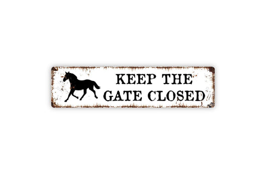 Keep The Gate Closed Horse Sign | Barn, Stable, or Pasture Wall Sign | Equestrian Ranch Property Metal Horse Sign or Vinyl Sticker Décor