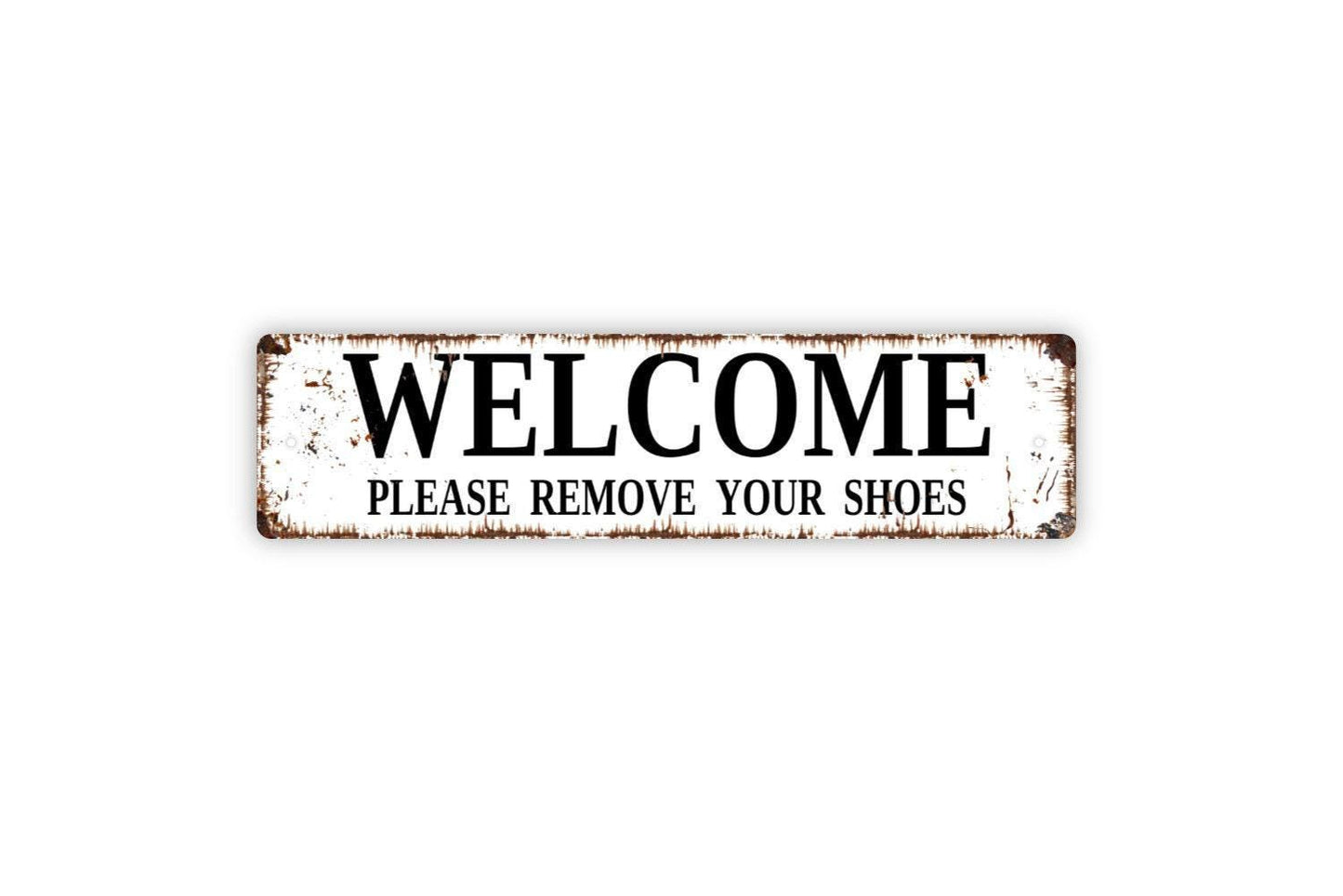 Welcome Please Remove Your Shoes Sign - Come On In No Shoes Allowed Vinyl Sticker Or  Metal Street Sign or Door Name Plate Plaque