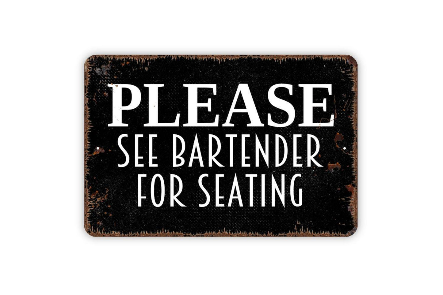 Please See Bartender For Seating Sign - Restaurant Bar Event Venue Metal Indoor or Outdoor Wall Art