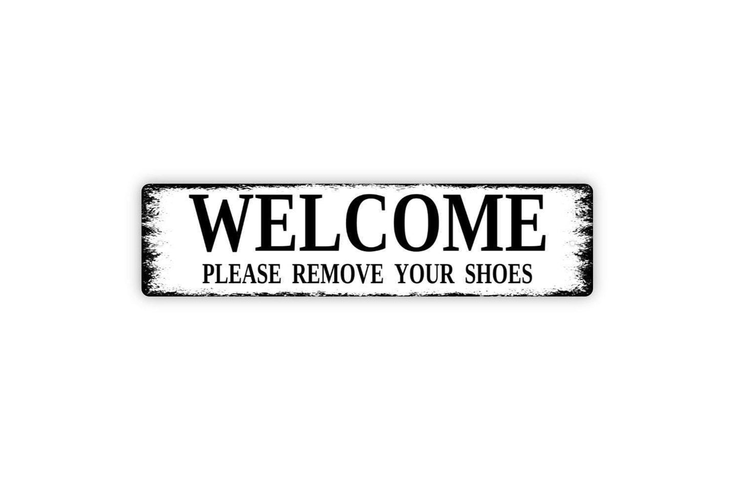Welcome Please Remove Your Shoes Sign - Come On In No Shoes Allowed Vinyl Sticker Or  Metal Street Sign or Door Name Plate Plaque