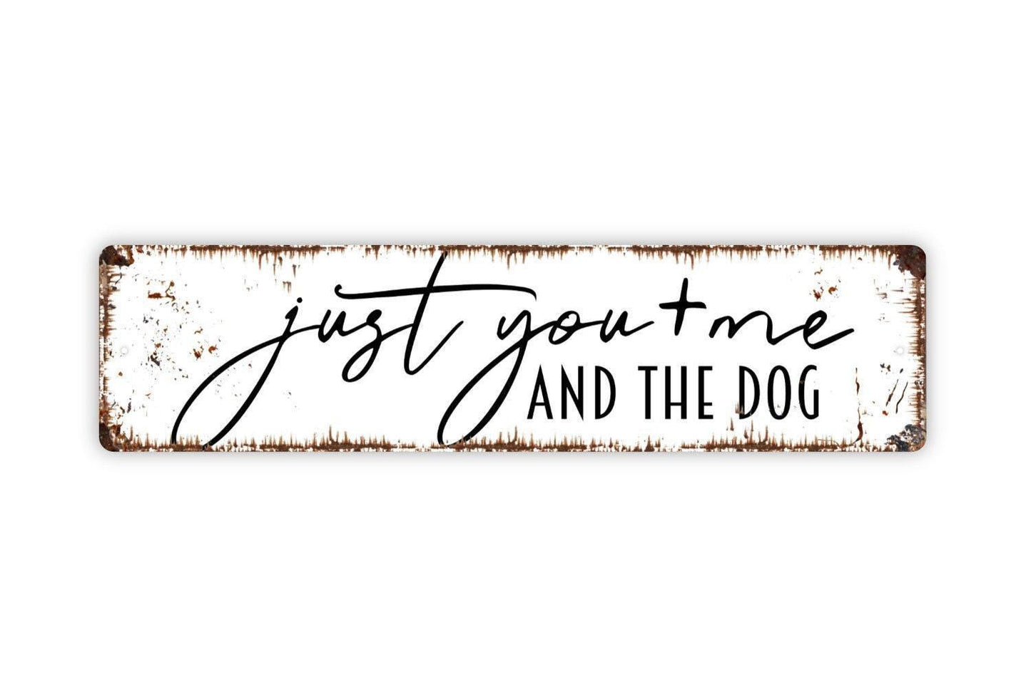 Just You And Me And The Dog Sign - Love Us Family Puppy Pup Doggy  Vinyl Sticker Or  Street Metal Sign or Door Name Plate Plaque