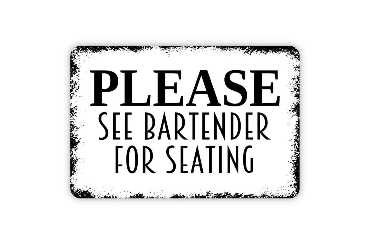 Please See Bartender For Seating Sign - Restaurant Bar Event Venue Metal Indoor or Outdoor Wall Art