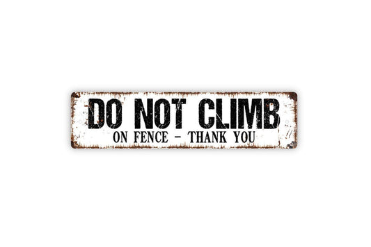Do Not Climb On Fence Thank You Sign - Please No Climbing Stay Off Gate Fence Vinyl Sticker Or  Street Metal Sign or Door Name Plate Plaque