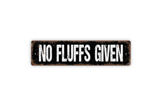No Fluffs Given Sign | Funny Pet Wall Decor | Metal Sign or Vinyl Sticker for Cat Lovers, Dog Owners, or Animal Humor Home Gift