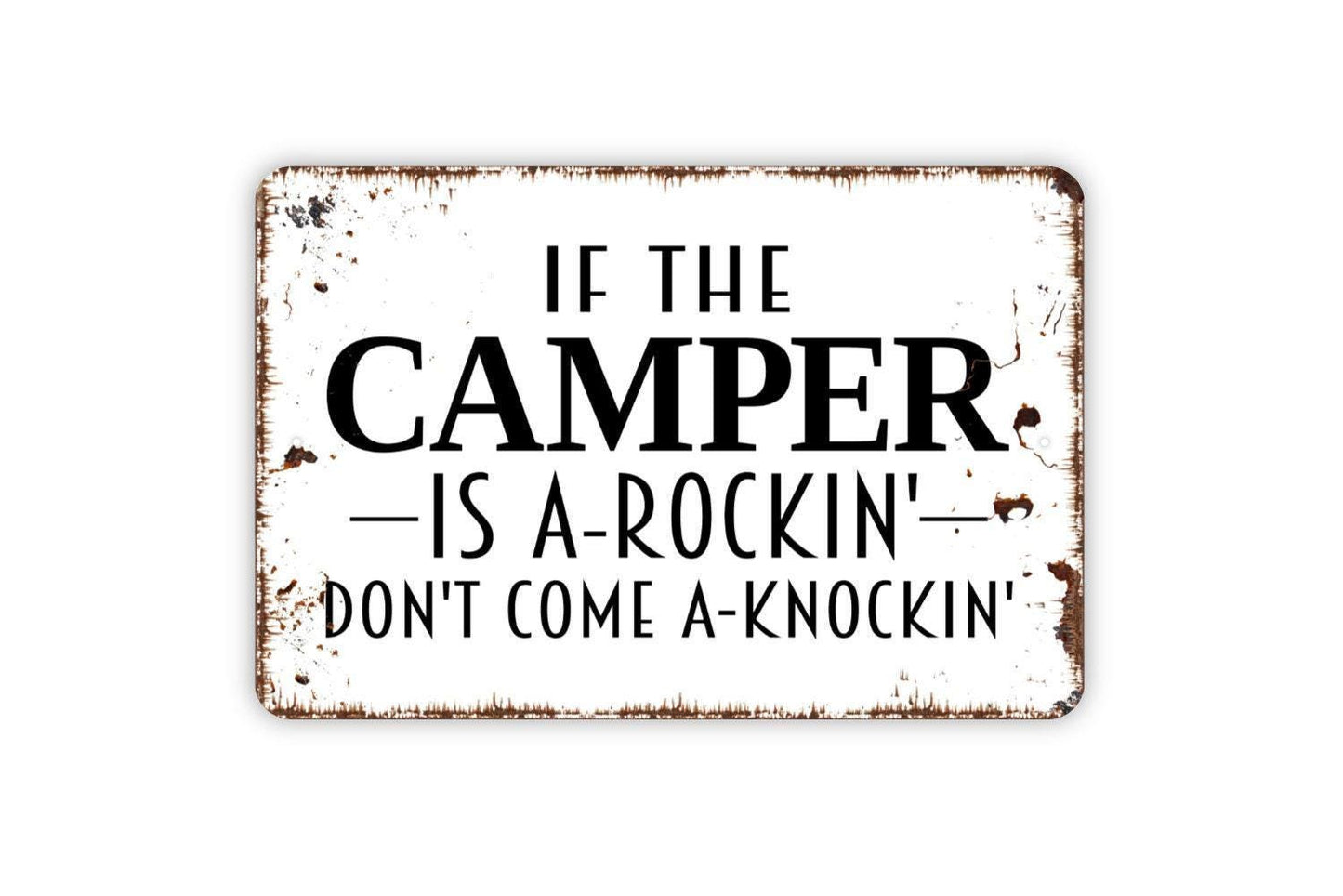 If The Camper Is A-Rockin' Don't Come A Knockin' Sign - Funny Camping Metal Indoor or Outdoor Wall Art