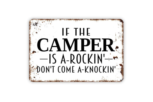 If The Camper Is A-Rockin' Don't Come A Knockin' Sign - Funny Camping Metal Indoor or Outdoor Wall Art