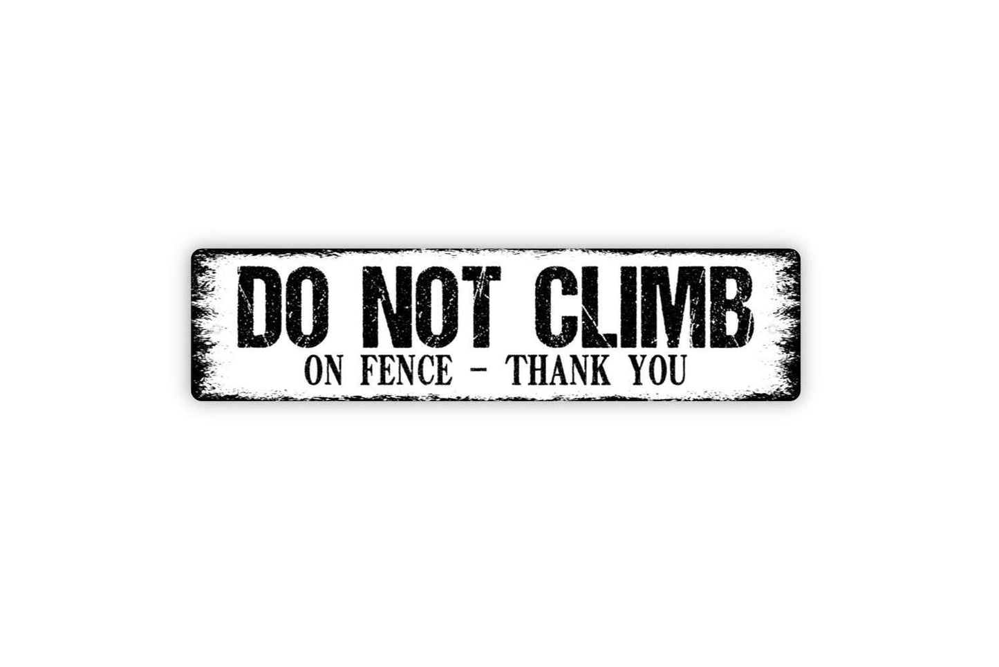 Do Not Climb On Fence Thank You Sign - Please No Climbing Stay Off Gate Fence Vinyl Sticker Or  Street Metal Sign or Door Name Plate Plaque