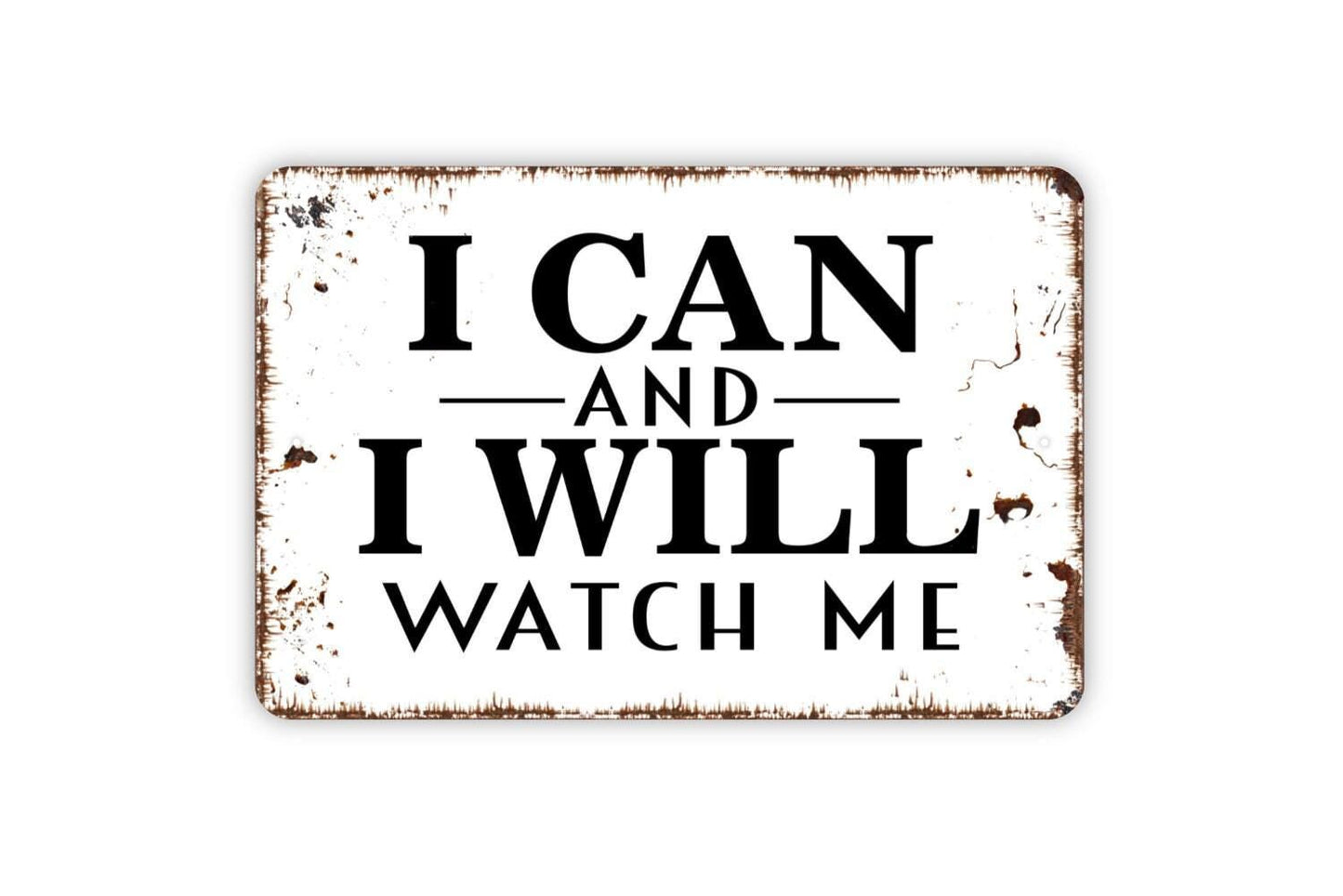 I Can and I Will Watch Me Sign | Motivational Wall Sign | Inspirational Quote Sign | Metal Sign or Vinyl Sticker