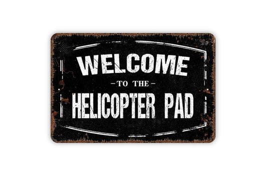 Welcome To The Helicopter Pad Sign | Aviation Wall Decor | Helipad Landing Zone Sign for Pilots | Metal Sign or Vinyl Sticker