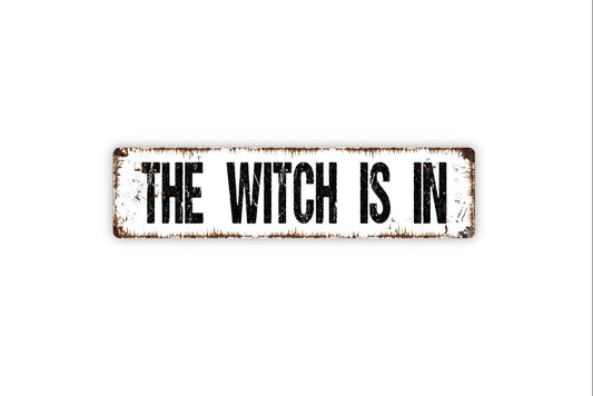 The Witch Is In Sign - Vinyl Sticker Or  Metal Street Sign or Door Name Plate Plaque