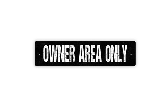 Owner Area Only Sign - Owners Area No Entry Restricted Private Property Vinyl Sticker Or  Street Metal Sign or Door Name Plate Plaque