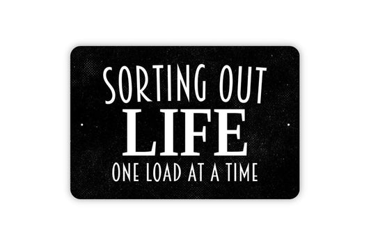 Sorting Out Life One Load At A Time Sign - Funny Laundry Room Metal Indoor or Outdoor Wall Art