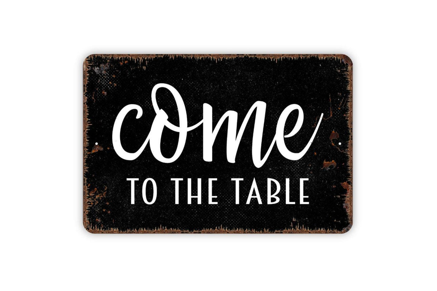 Come To The Table Sign | Rustic Farmhouse Kitchen Wall Sign | Dining Room Decor | Custom Metal Sign or Vinyl Sticker | Family Gathering Art