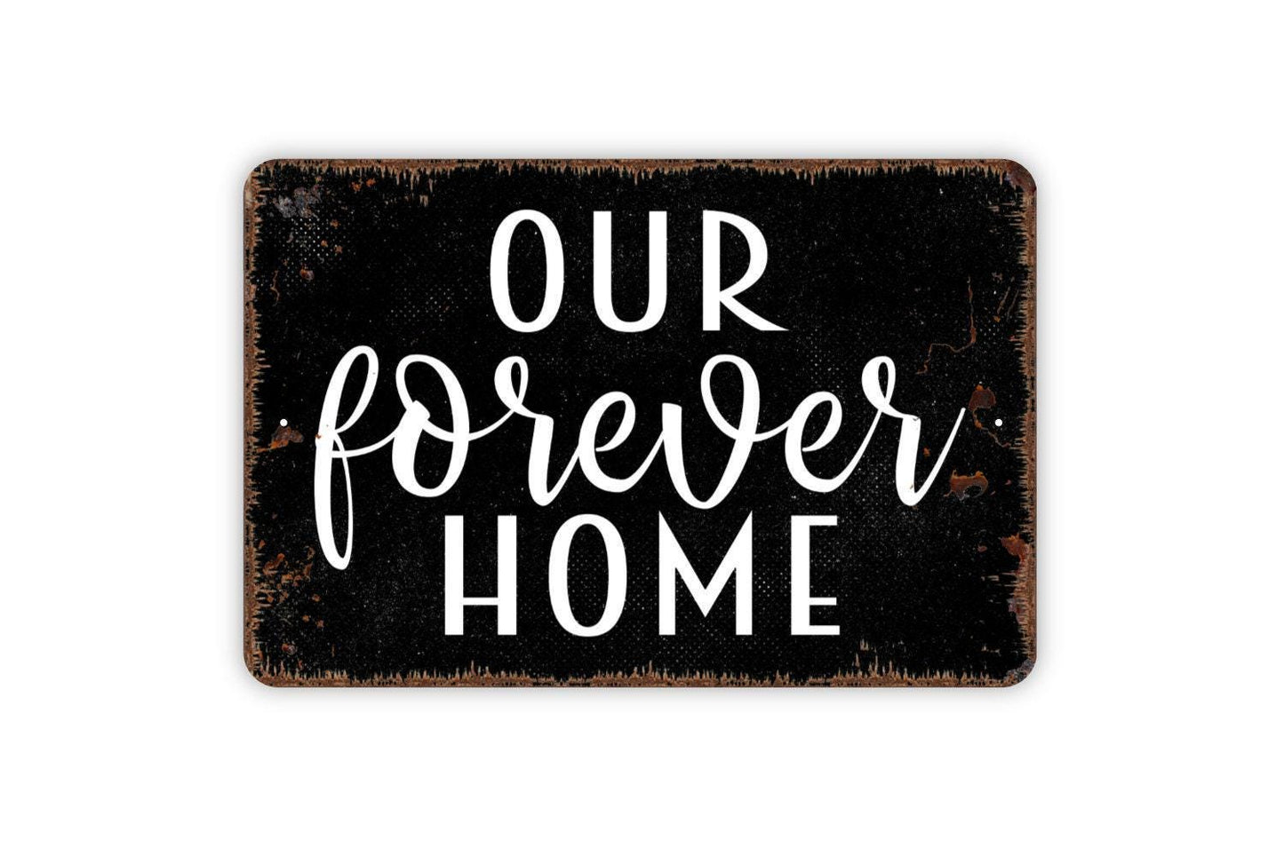 Our Forever Home Sign - Metal Indoor or Outdoor Wall Art