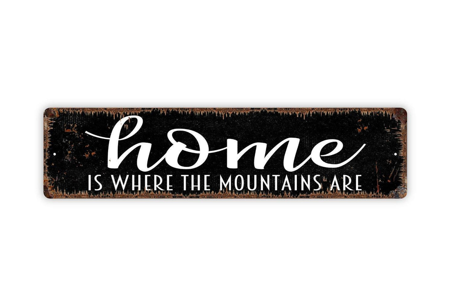 Home Is Where The Mountains Are Sign - Vinyl Sticker Or  Metal Street Sign or Door Name Plate Plaque