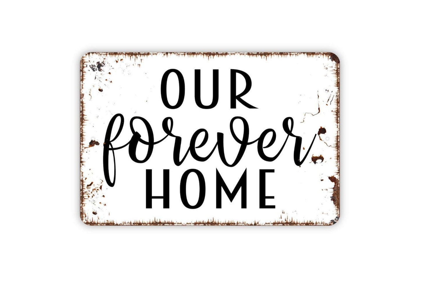 Our Forever Home Sign - Metal Indoor or Outdoor Wall Art
