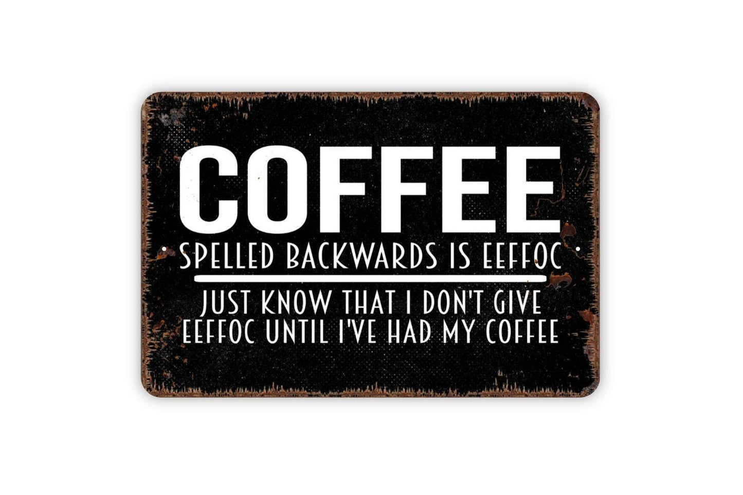 Coffee Spelled Backwards Is Eeffoc Sign, Funny Metal Sign For Restaurant, Small Business, Pub Bar Bathroom Sign