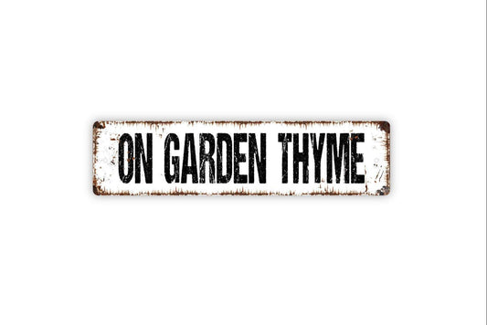 On Garden Thyme Sign | Funny Gardening Wall Decor | Metal Sign or Vinyl Sticker for Gardeners, Greenhouses, Patios, or Yards