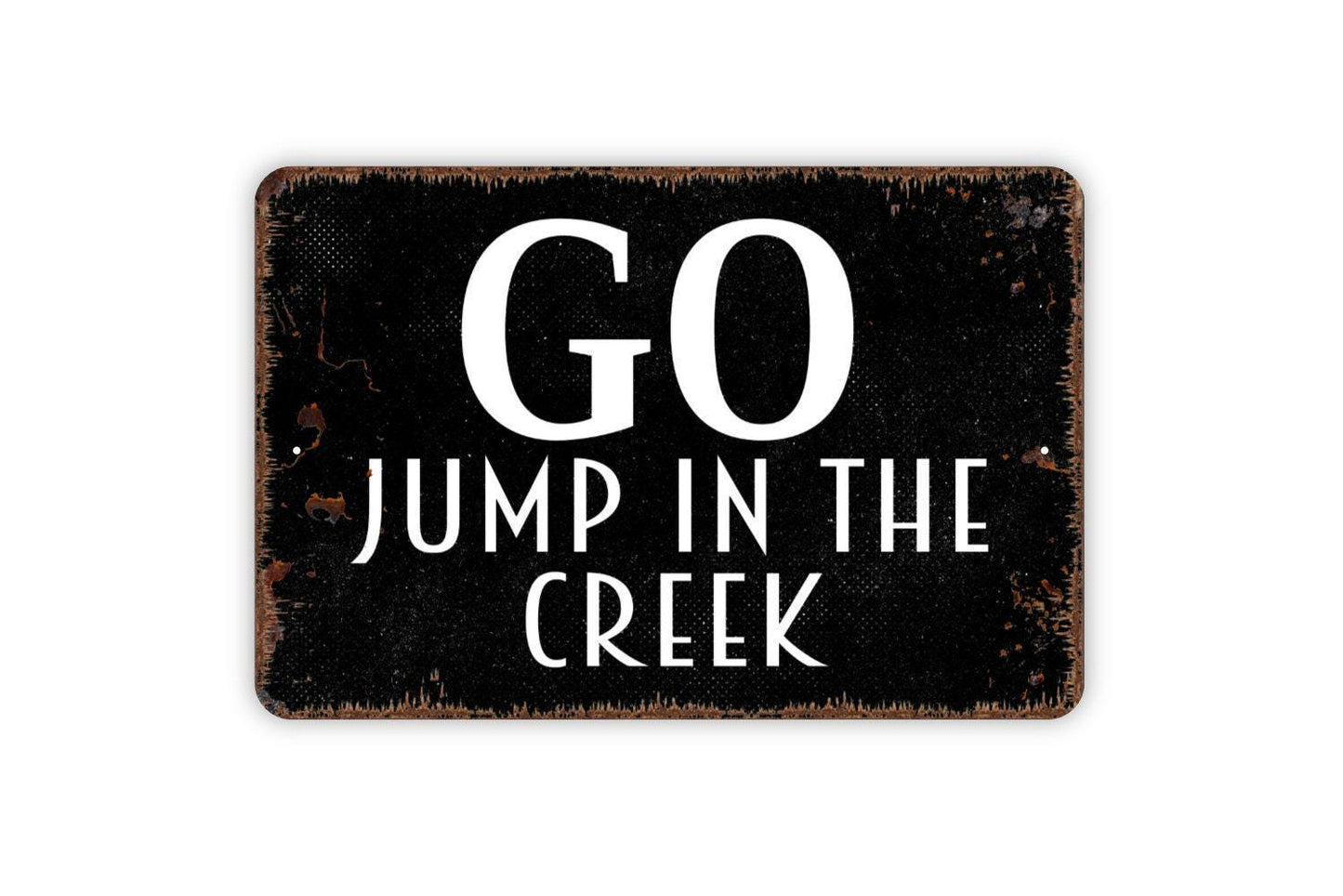 Go Jump In The Creek Sign - Farm Ranch Creek Life Metal Wall Art - Indoor or Outdoor