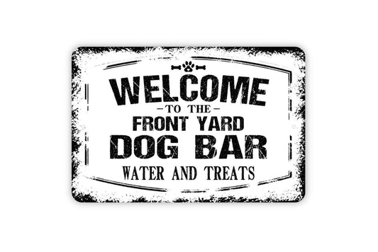 Welcome To The Front Yard Dog Bar Water And Treats - Custom Dog Park Metal Wall Art Indoor Or Outdoor
