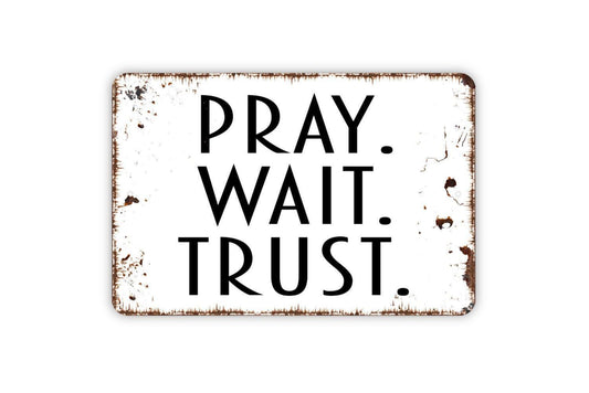 Pray Wait Trust Sign | Christian Bible Verse Faith Decor | Metal Sign or Vinyl Sticker for Home Church Office Prayer Room