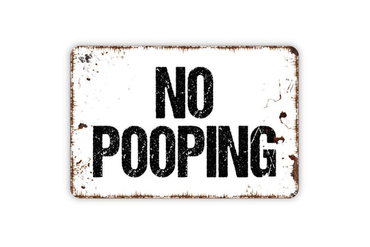No Pooping Sign Metal or Vinyl Sticker | Funny Bathroom Wall Art | Rustic Farmhouse Humor Sign | Dog Yard Poop Sign | Outdoor Pet Decor