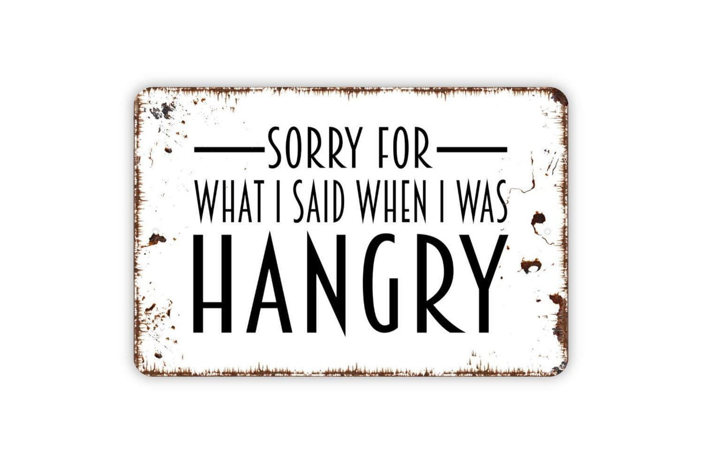 Sorry For What I Said When I Was Hangry Sign – Funny Kitchen Dining Room Wall Decor – Rustic Humor Food Quote Metal Sign or Sticker