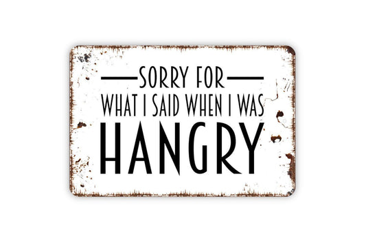 Sorry For What I Said When I Was Hangry Sign – Funny Kitchen Dining Room Wall Decor – Rustic Humor Food Quote Metal Sign or Sticker