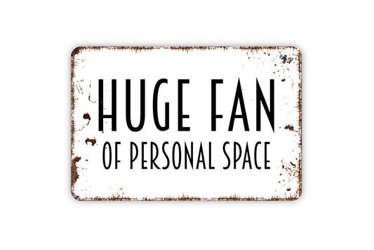Huge Fan of Personal Space Sign | Funny Wall Sign for Home, Office, or Dorm Room | Rustic Farmhouse Style Metal Sign or Vinyl Sticker Décor