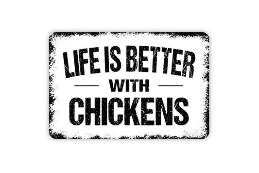 Life Is Better With Chickens Sign - Metal Indoor or Outdoor Wall Art