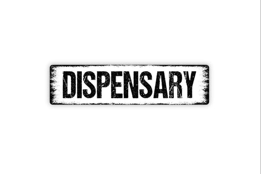 Dispensary Sign - Vinyl Sticker Or  Street Metal Sign or Door Name Plate Plaque