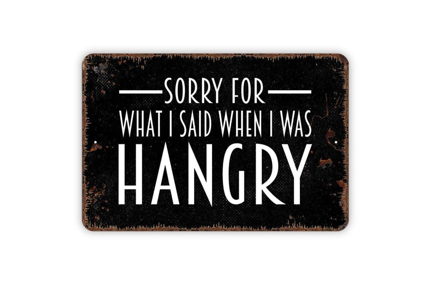 Sorry For What I Said When I Was Hangry Sign – Funny Kitchen Dining Room Wall Decor – Rustic Humor Food Quote Metal Sign or Sticker