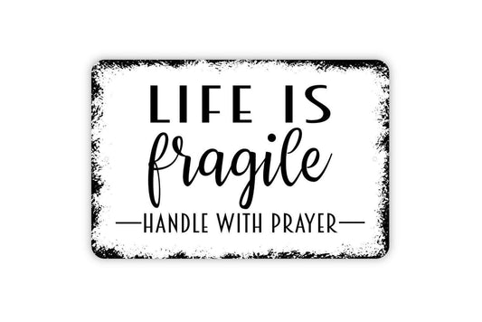 Life Is Fragile Handle With Prayer Sign - Inspirational Metal Wall Art - Indoor or Outdoor