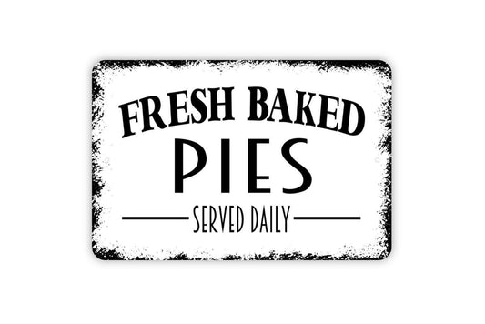 Fresh Baked Pies Serve Daily Sign - Kitchen Metal Indoor or Outdoor Wall Art