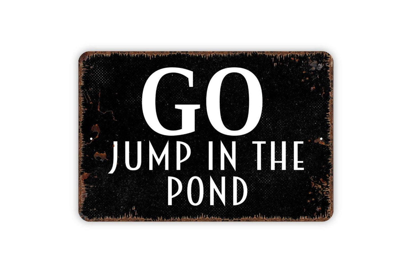 Go Jump In The Pond Sign - Farm Ranch Fishing Pond Metal Wall Art - Indoor or Outdoor