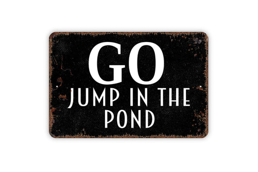 Go Jump In The Pond Sign - Farm Ranch Fishing Pond Metal Wall Art - Indoor or Outdoor