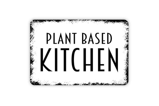 Plant Based Kitchen Sign | Rustic Vegan Wall Decor | Farmhouse Dining Room Sign | Custom Metal Sign or Vinyl Sticker | Healthy Food Art