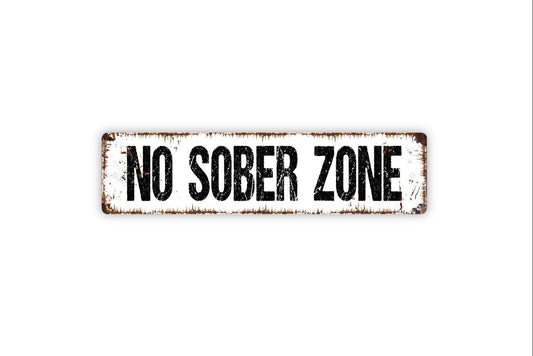 No Sober Zone Sign Metal or Vinyl Sticker | Funny Bar Sign | Rustic Home Bar Decor | Party Wall Art | Drinking Humor Gift Sticker