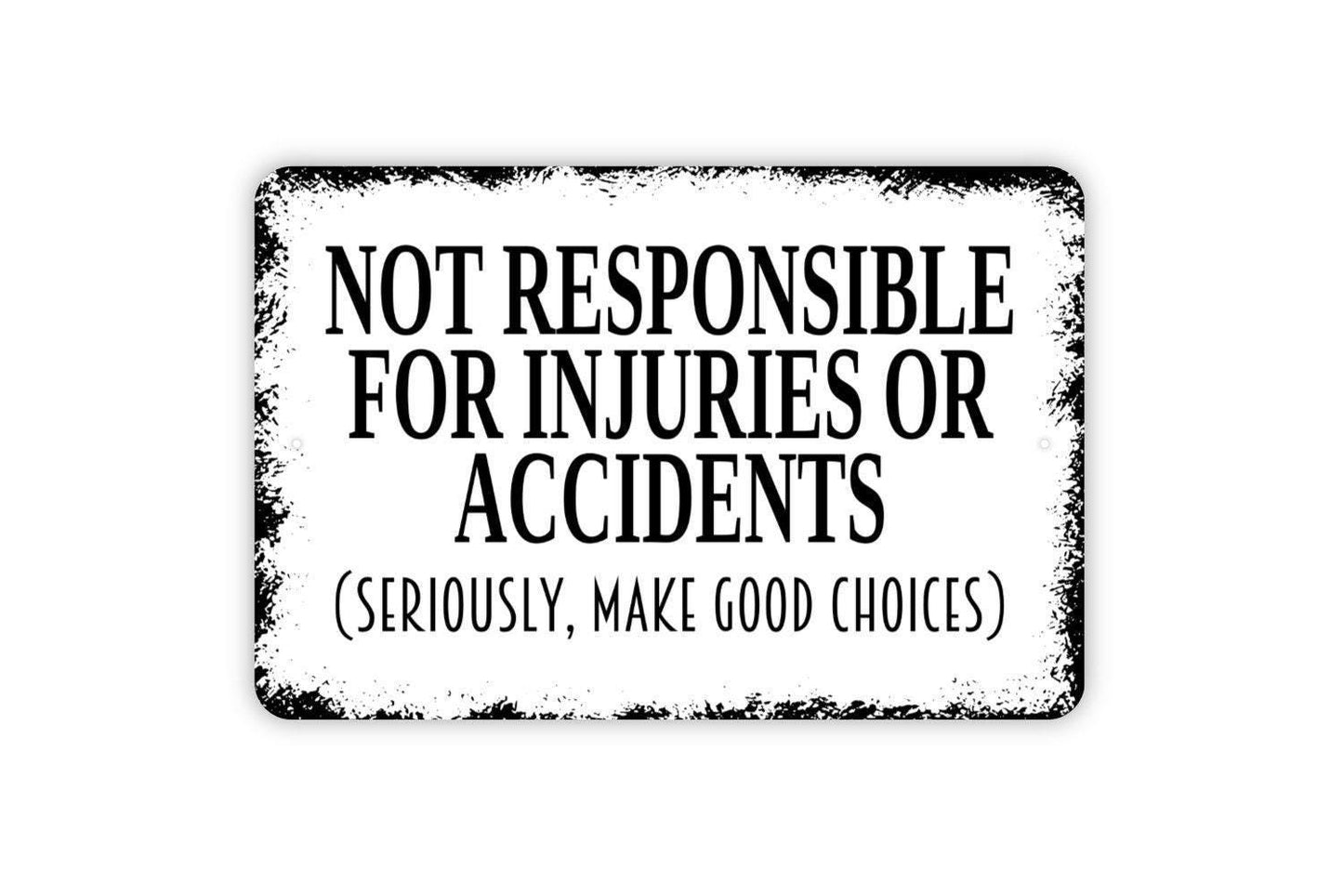 Not Responsible For Injuries Or Accidents Seriously Make Good Choices Sign - Swimming Pool Metal Indoor or Outdoor Wall Art