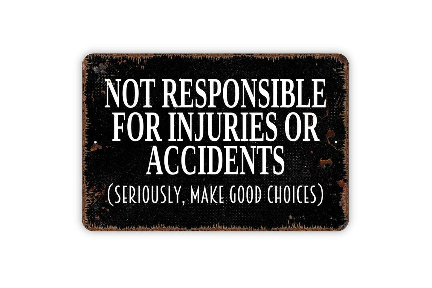 Not Responsible For Injuries Or Accidents Seriously Make Good Choices Sign - Swimming Pool Metal Indoor or Outdoor Wall Art