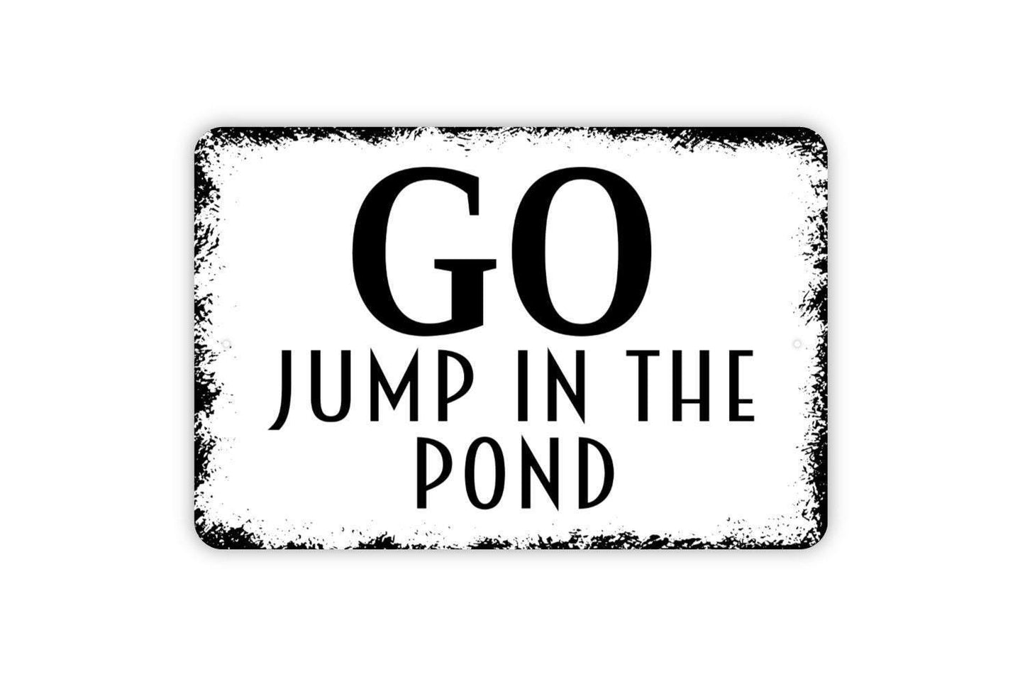 Go Jump In The Pond Sign - Farm Ranch Fishing Pond Metal Wall Art - Indoor or Outdoor