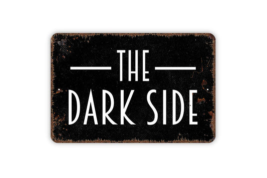 The Dark Side Sign | Funny Humor Wall Sign for Man Cave, Game Room, or Dorm Décor | Novelty Metal Sign or Vinyl Sticker Gift Idea