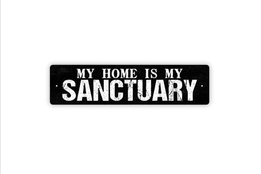 My Home Is My Sanctuary Sign - Vinyl Sticker Or  Street Metal Sign or Door Name Plate Plaque